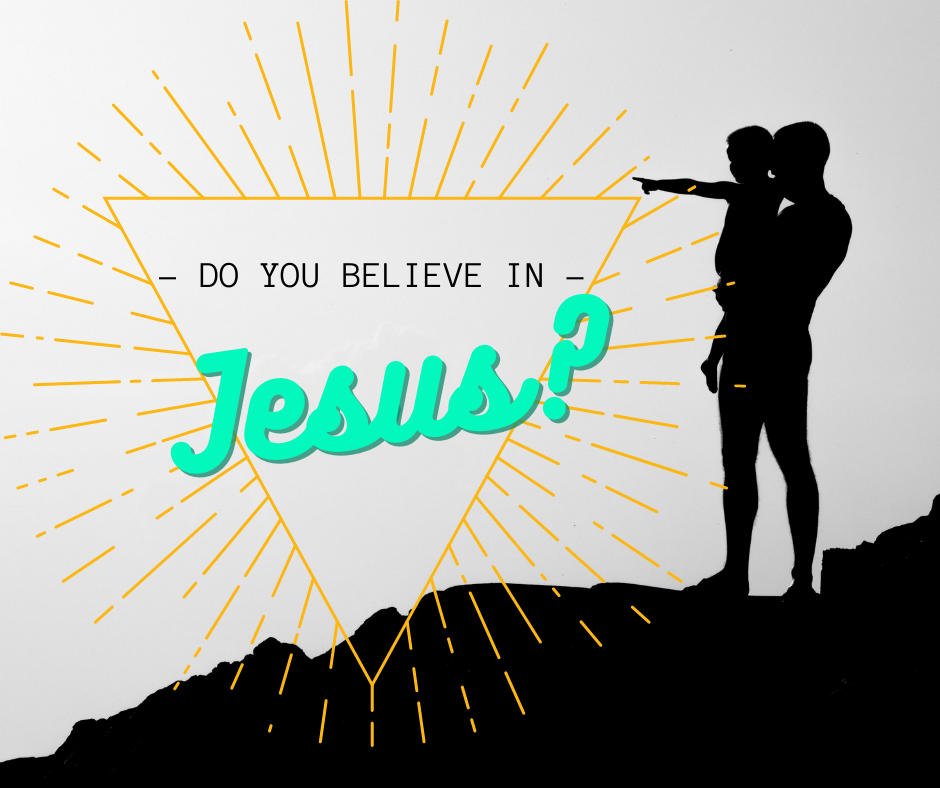 Do you believe in Jesus?