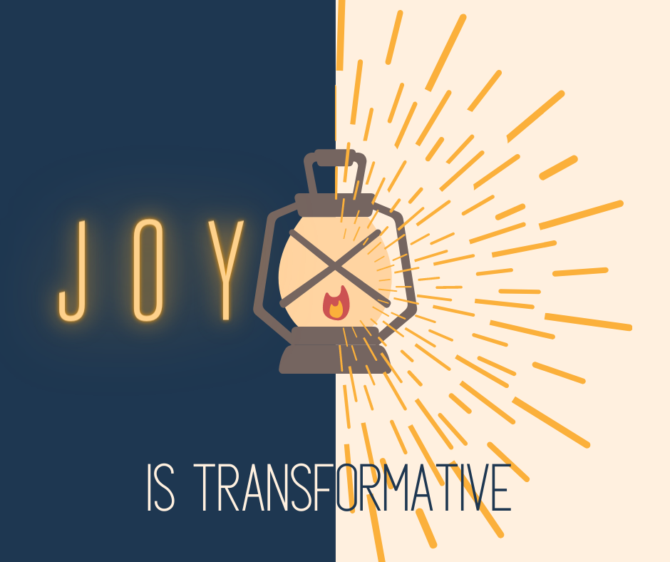 Joy is Transformative