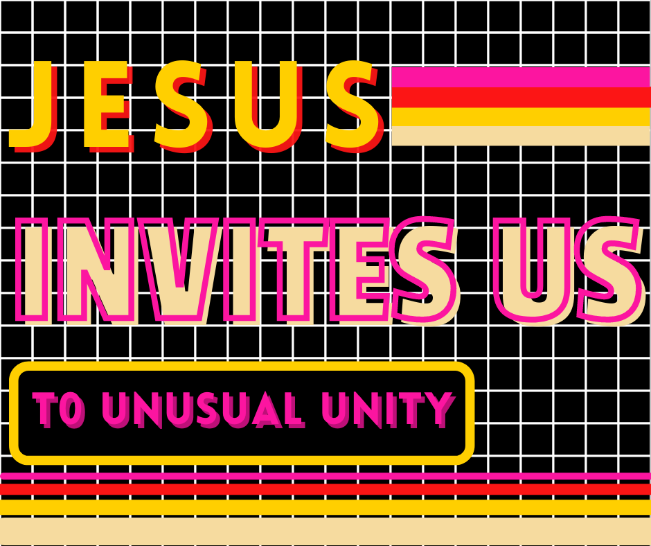 Jesus Invites Us to Unusual Unity