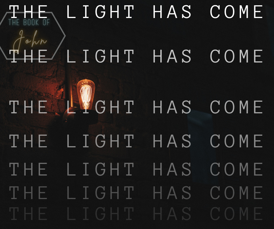The Light has Come