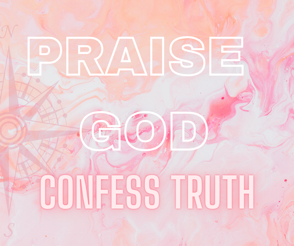Praise God by Confessing Truth