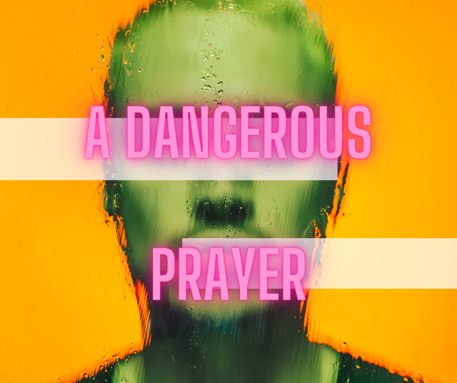 A Dangerous Prayer