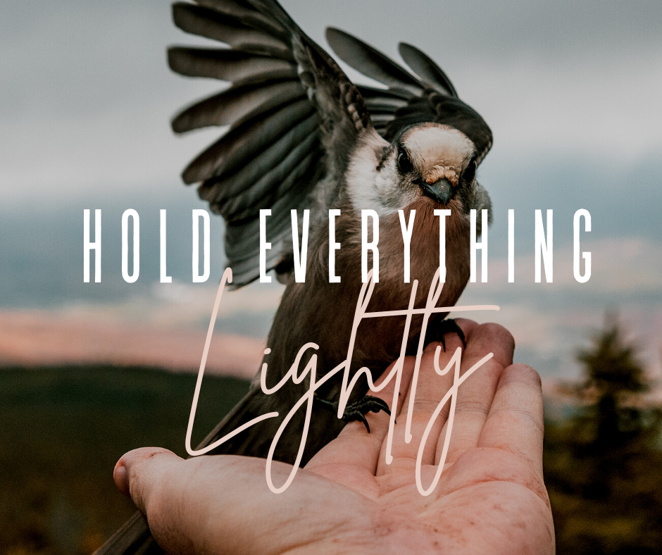 Hold Everything Lightly