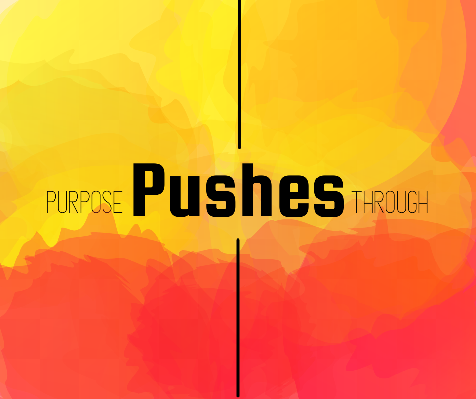 Purpose Pushes Through