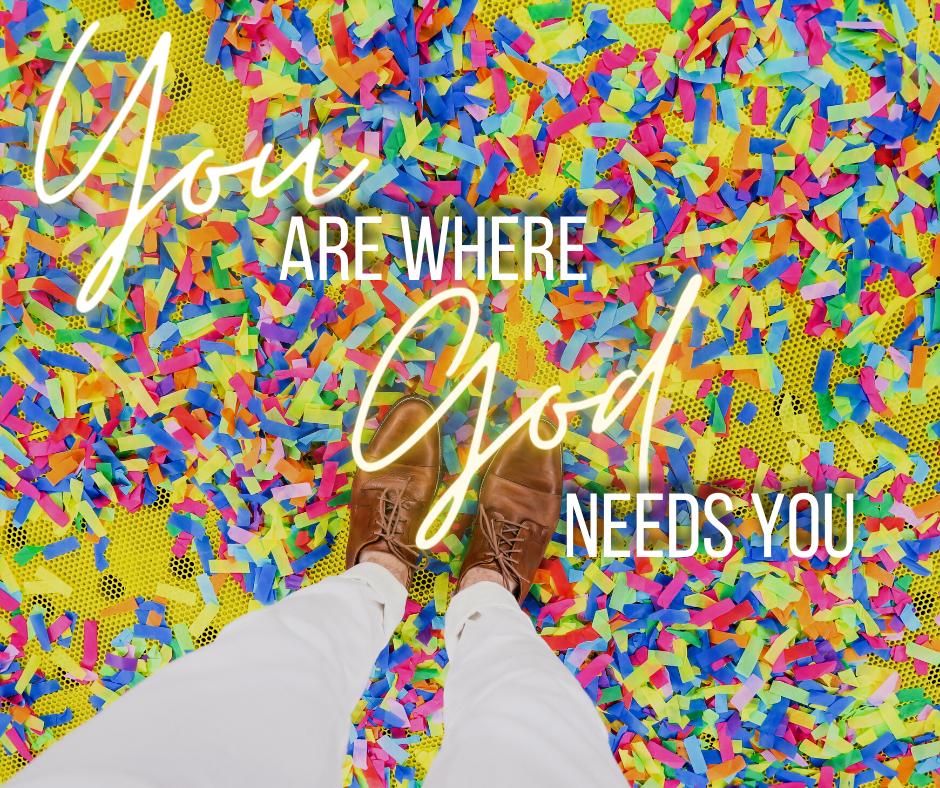 You are Where God Needs You