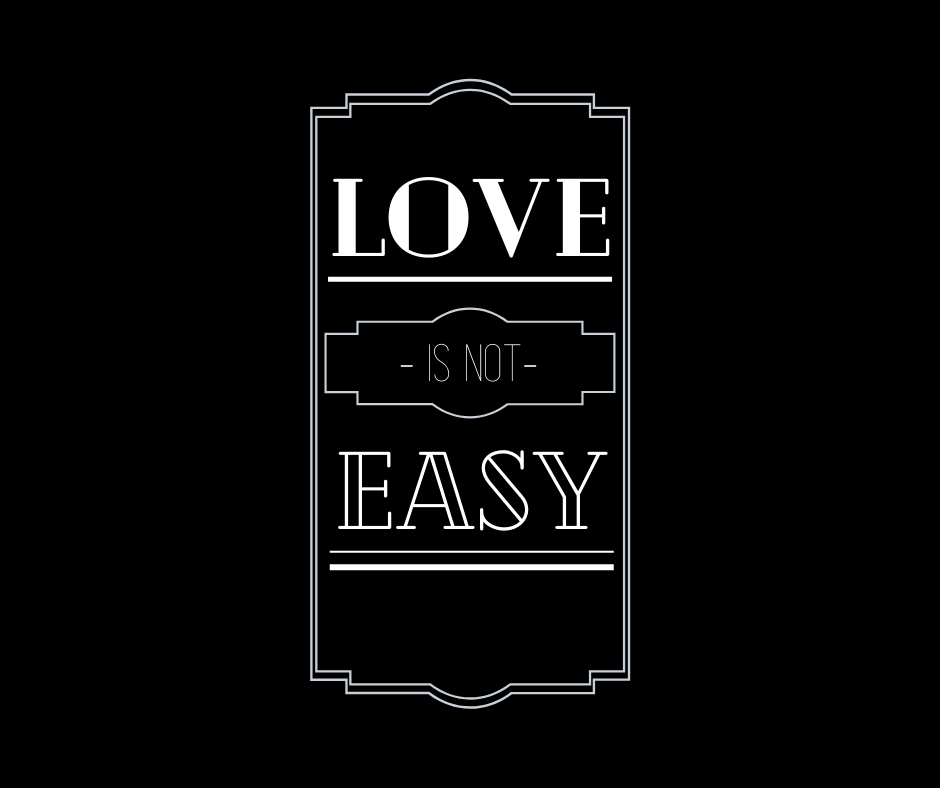 Love is Not Easy